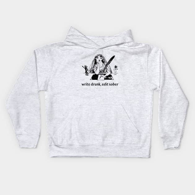 Write Drunk, Edit Sober Kids Hoodie by radicalreads